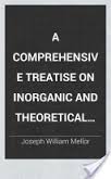 A Comprehensive on Treatise Inorganic and Theoretical Chemistry