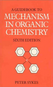 A Guidebook to Mechanism in Organic Chemistry by Peter Sykes