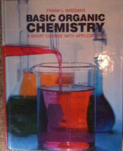 Basic Organic Chemistry - A Short Course with Applications