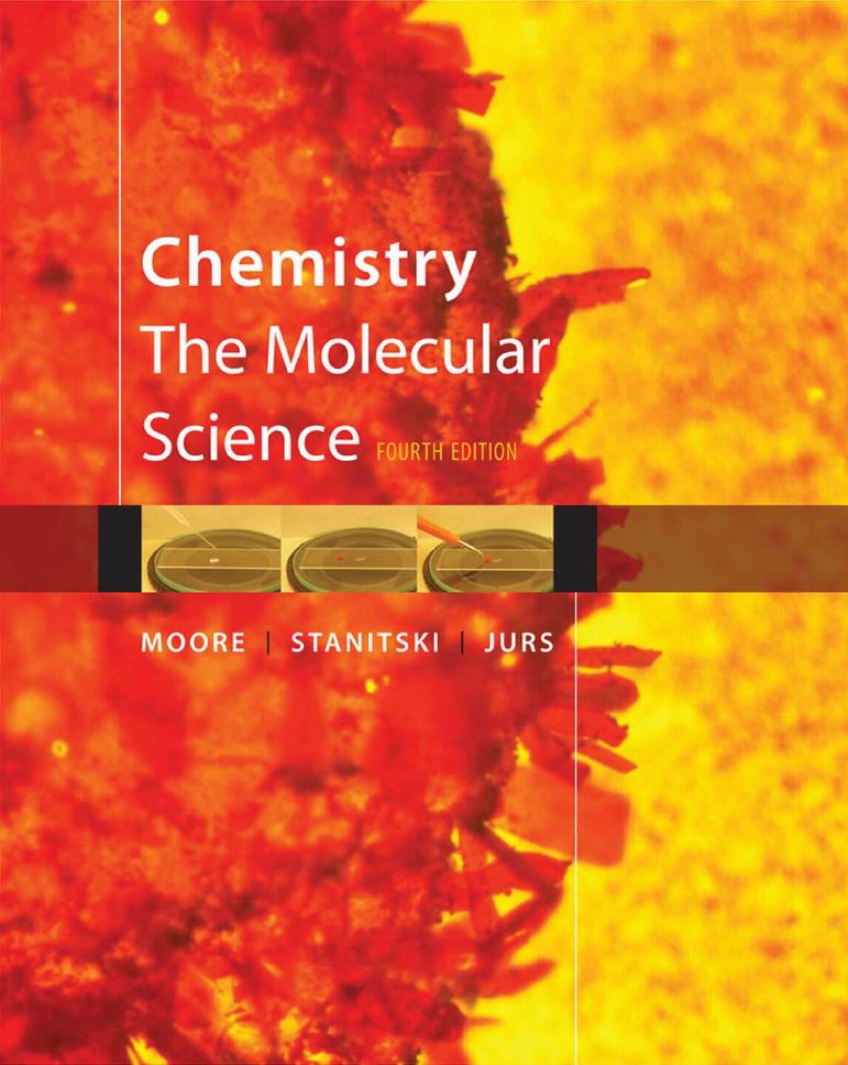 Chemistry the Molecular Science 4e by Moore, Stanitski and Jurs