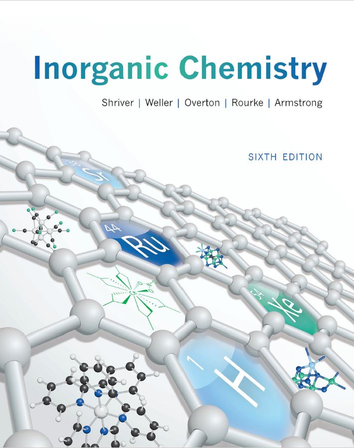 Inorganic Chemistry (6th edition) by Duward Shriver, Mark Weller, Tina Overton, Jonathan Rourke and Fraser Armstrong