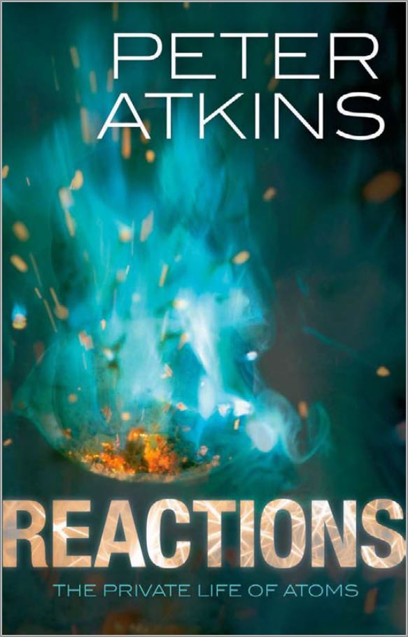 Reactions The Private Life of Atoms by Peter Atkins
