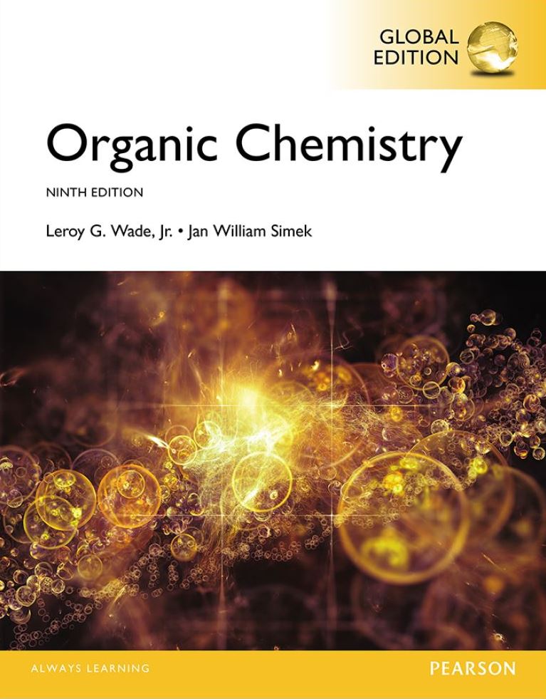 Organic Chemistry (9th Global Edition) By Leroy G. Wade Jr. and Jan William Simek