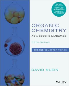 Organic Chemistry as a Second Language Second Semester Topics (5th Edition) by David Klein