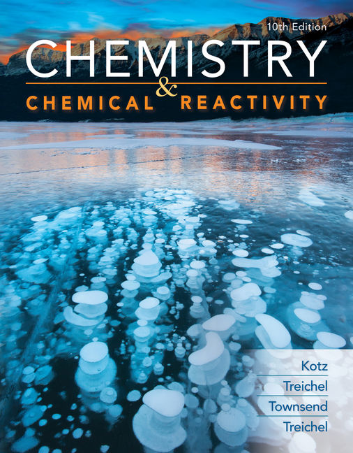 Chemistry and Chemical Reactivity (10th Edition) By John C Kotz, Paul M. Treichel, John Townsend and David Treichel