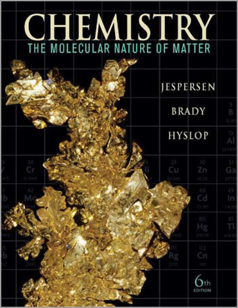 CHEMISTRY: The Molecular Nature Of Matter (6th Edition) By Neil D. Jespersen, James E. Brady and Alison Hyslop