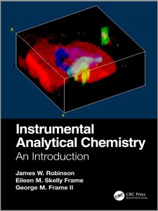 Instrumental Analytical Chemistry - An Introduction By James W. Robinson, Eileen M. Skelly Frame, and George M. Frame II