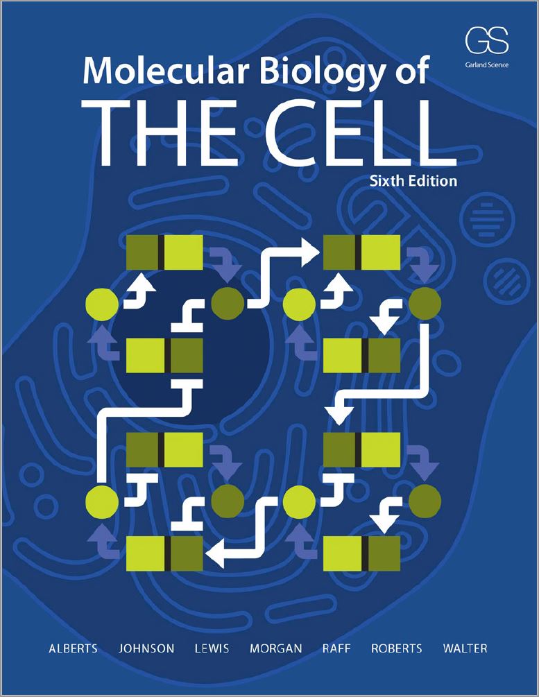 Molecular Biology of the Cell (6th Ed.) By Alberts, Johnson, Lewis, Morgan, Raff, Roberts and Walter