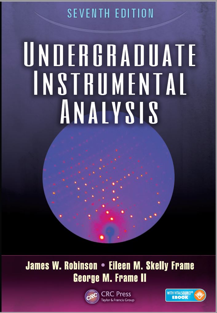 Undergraduate Instrumental Analysis (7th Edition) By James W. Robinson, Eileen M. Skelly Frame and George M. Frame II