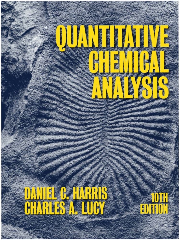 Quantitative Chemical Analysis (10th Edition) By Daniel C. Harris and Charles A. Lucy