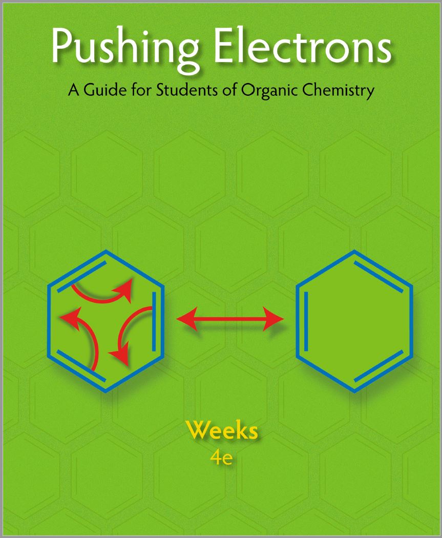 Pushing Electrons: A Guide for Students of Organic Chemistry (4th Ed.) By Daniel P. Weeks & Arthur H. Winter
