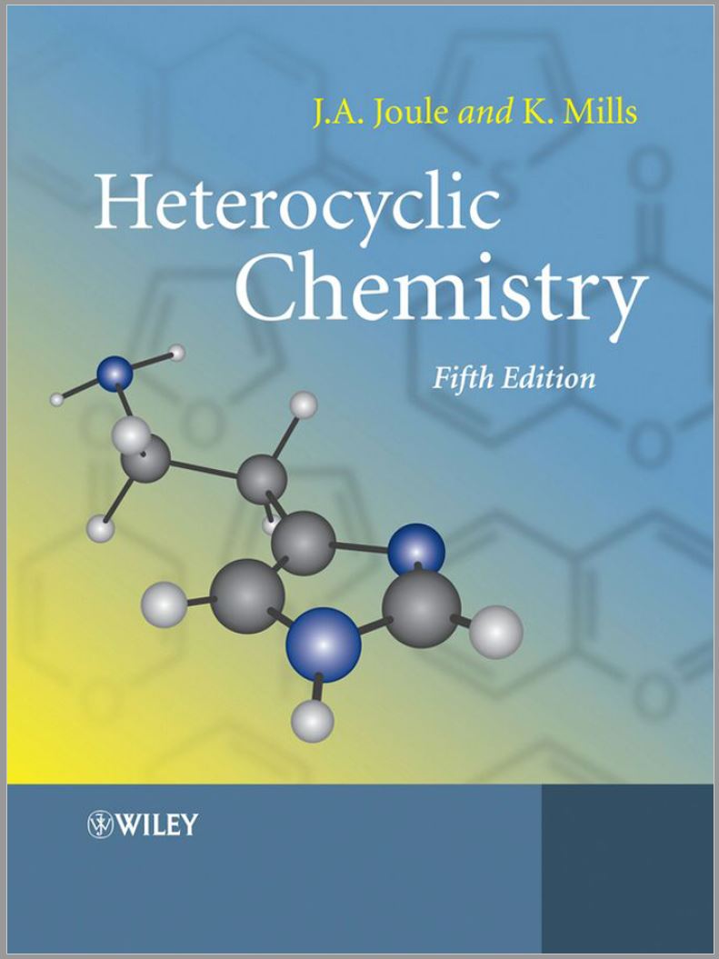 Heterocyclic Chemistry (5th Ed.) By John A. Joule and Keith Mills