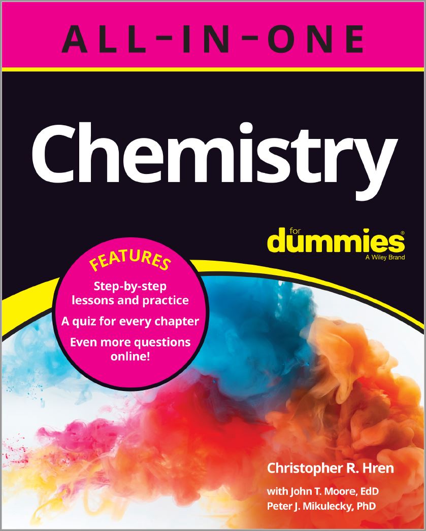 Chemistry for Dummies All in One By Christopher R. Hren, John T. Moore, and Peter J. Mikulecky