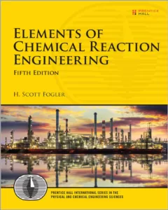 Elements of Chemical Reaction Engineering (5th Ed.) By H. Scott Fogler