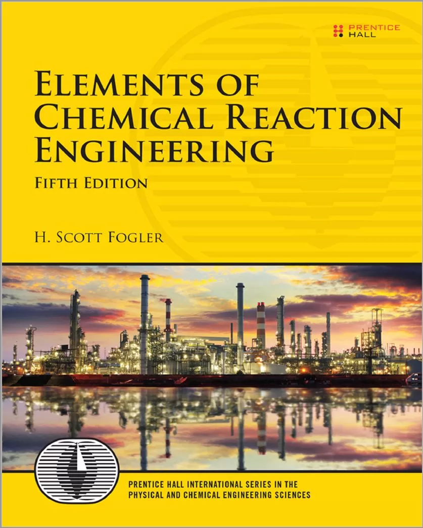 Elements of Chemical Reaction Engineering (5th Ed.) By H. Scott Fogler