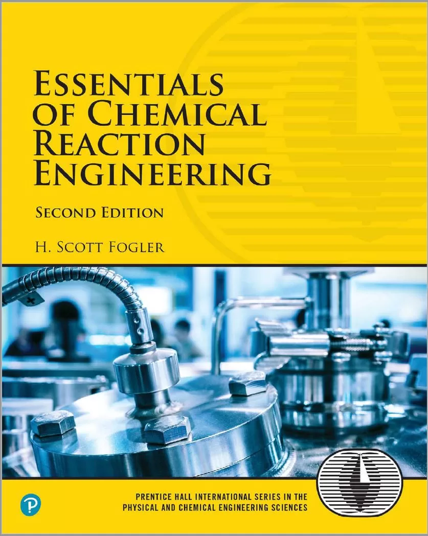 Essentials of Chemical Reaction Engineering (2nd Ed.) By H. Scott Fogler