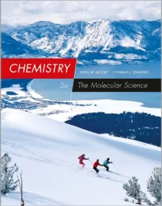 Chemistry The Molecular Science (5th Ed.) By John W. Moore and Conrad L. Stanitski