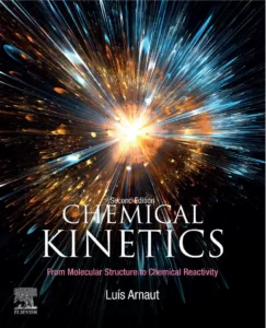 Chemical Kinetics: From Molecular Structure to Chemical Reactivity (2nd Ed.) By Luis Arnaut