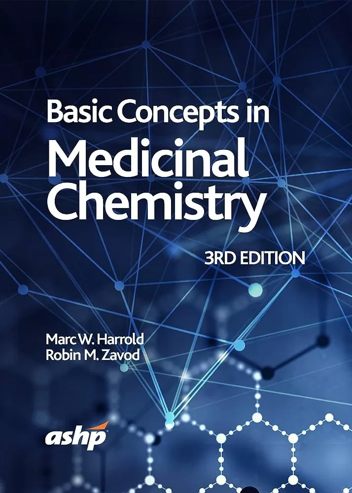 Basic Concepts in Medicinal Chemistry (3rd Ed.) By Marc W. Harrold and Robin M. Zavod