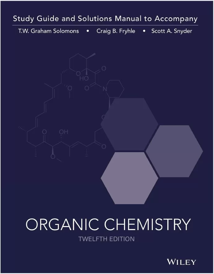 Study Guide and Solutions Manual to Accompany Organic Chemistry (12th Ed.) By Solomons, Fryhle & Snyder
