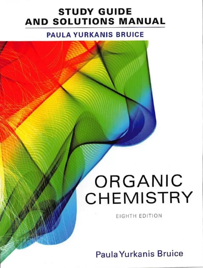 Study Guide and Solutions Manual for Organic Chemistry (8th Ed.) By Paula Yurkanis Bruice