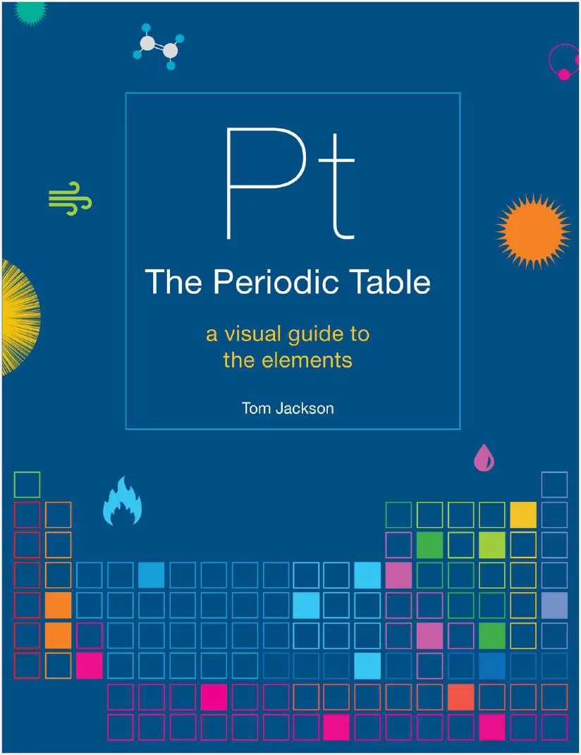 The Periodic Table - A Visual Guide to the Elements By Tom Jackson