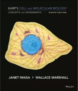 Karp's Cell and Molecular Biology - Concepts and Experiments (8th Ed.) By Gerald Karp, Janet Iwasa and Wallace Marshall