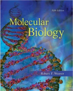 Molecular Biology (5th Ed.) By Rober F. Weaver