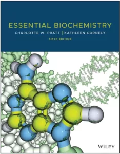 Essential Biochemistry (5th Ed.) By Charlotte W. Pratt and Kathleen Cornely