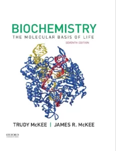 Biochemistry: The Molecular Basis of Life (7th Ed.) By Trudy McKee and James McKee