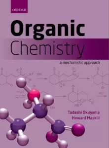 Organic Chemistry - A Mechanistic Approach By Tadashi Okuyama and Howard Maskill