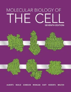 Molecular Biology of the Cell (7th Ed.) By Alberts, Heald, Johnson, Morgan, Raff, Roberts and Walter