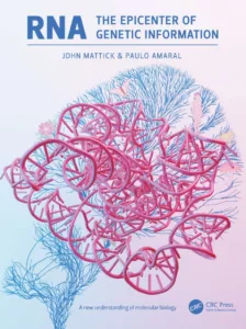RNA: the Epicenter of Genetic Information By John Mattick and Paulo Amaral