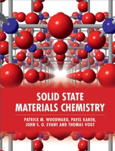 Solid State Material Chemistry By Patrick Woodward, Pavel Karen, John Evans and Thomas Vogt