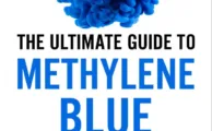 The Ultimate Guide to Methylene Blue By Mark Sloan