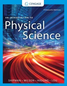 An Introduction to Physical Science (15th Ed.) By Shipman, Wilson, Higgins, and Lou