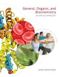 General, Organic and Biochemistry - An Applied Approach By James Armstrong