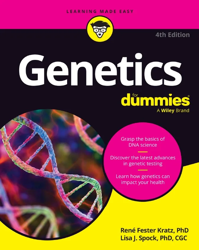 Genetics for Dummies (4th Ed.) By René Fester Kratz and Lisa J. Spock