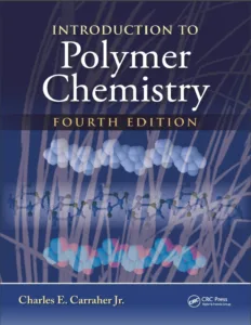 Introduction to Polymer Chemistry (4th Ed.) By Charles E. Carraher