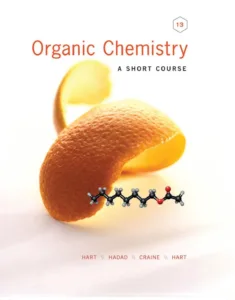 Organic Chemistry - A Short Course (13th Ed.) By Hart, Hadad, Craine and Hart