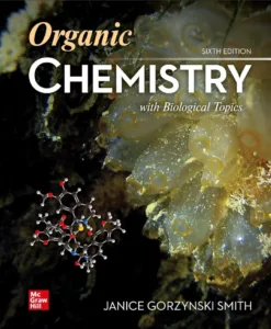 Organic Chemistry with Biological Topics (6th Ed.) By Janice Gorzynski Smith