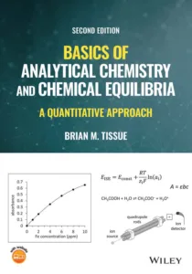 Basics of Analytical Chemistry and Chemical Equilibria - A Quantitative Approach (2nd Ed.) By Brian Tissue