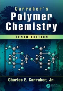 Carraher's Polymer Chemistry (10th Ed.) By Charles E. Carraher, Jr.