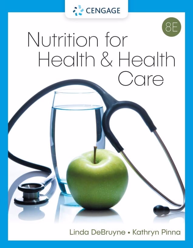 Nutrition for Health and Health Care (8th Ed.) by Linda Kelly DeBruyne & Kathryn Pinna