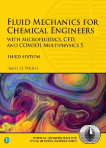 Fluid Mechanics for Chemical Engineers (3rd Ed.) by James O. Wilkes